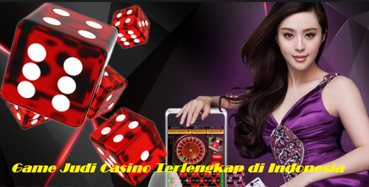 Game Judi Casino Terlengkap di Indonesia