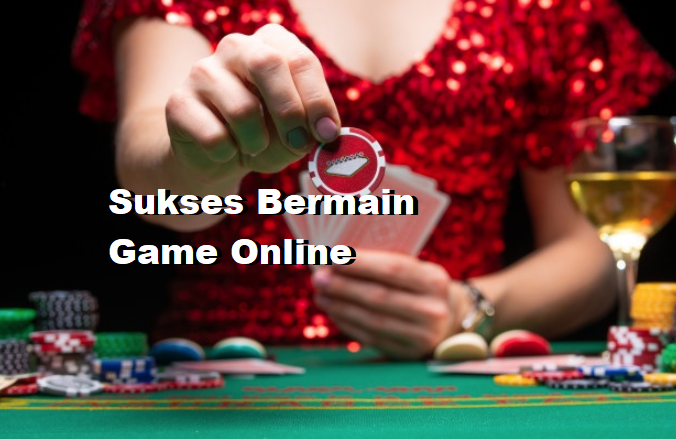 Sukses Bermain Game Online
