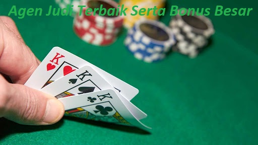 Agen Judi Yang Memiliki Pelayanan Terbaik Serta Bonus Besar