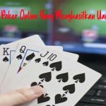 Game Judi Poker Online Yang Menghasilkan Uang Banyak